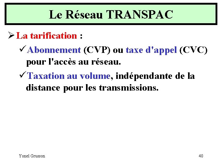 Le Réseau TRANSPAC Ø La tarification : üAbonnement (CVP) ou taxe d'appel (CVC) pour