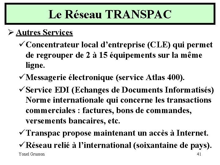 Le Réseau TRANSPAC Ø Autres Services üConcentrateur local d’entreprise (CLE) qui permet de regrouper