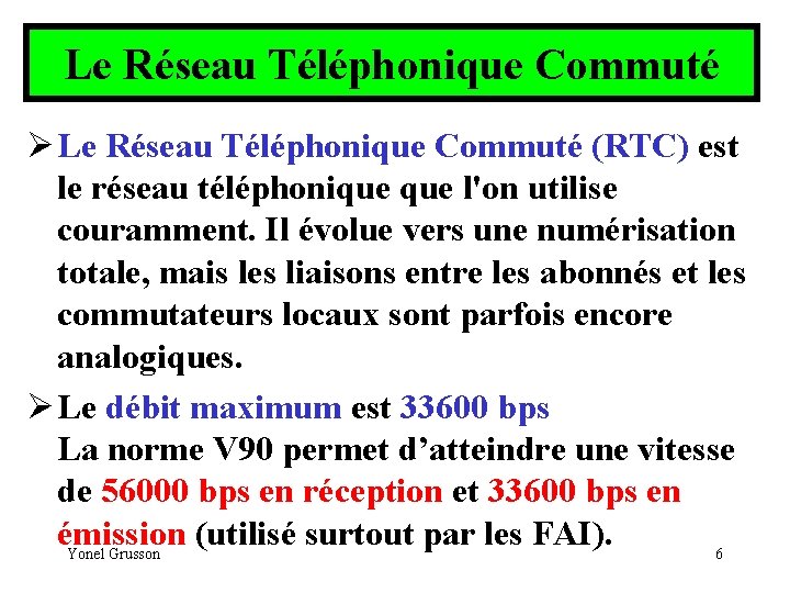 Le Réseau Téléphonique Commuté Ø Le Réseau Téléphonique Commuté (RTC) est le réseau téléphonique
