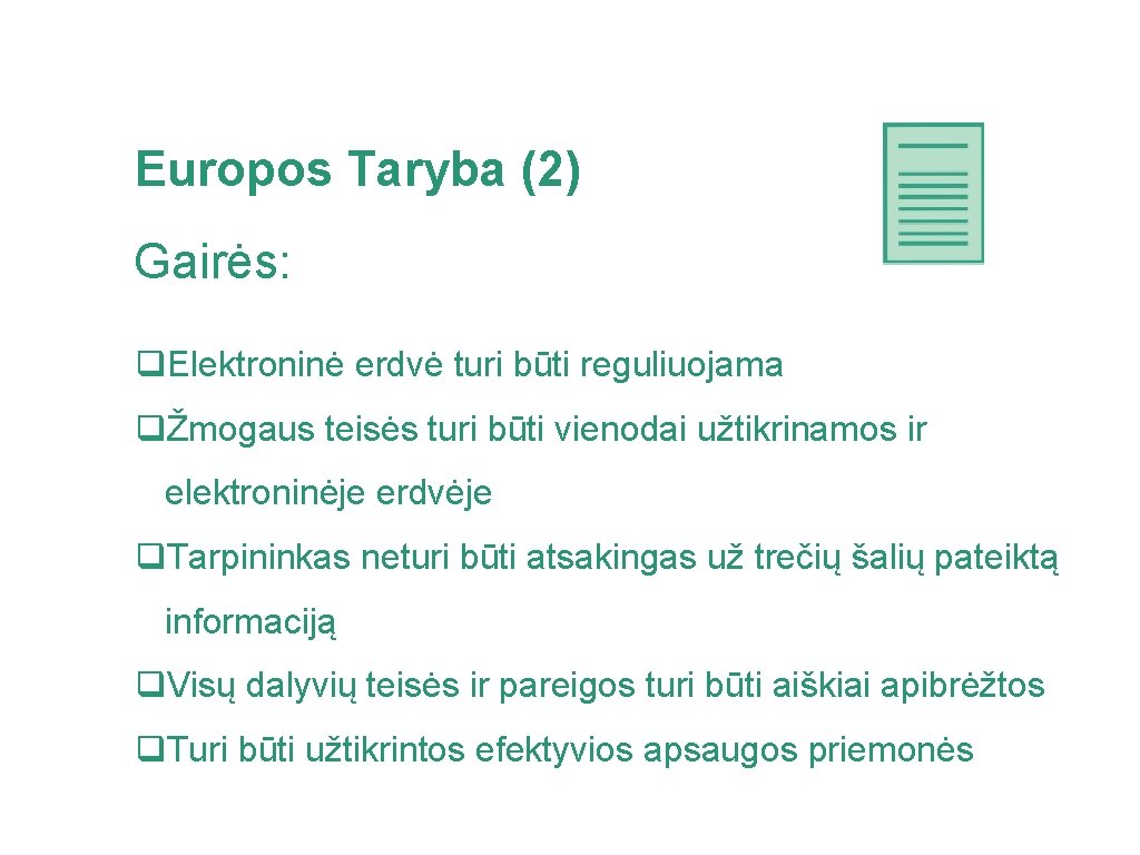 Europos Taryba (2) Gairės: q. Elektroninė erdvė turi būti reguliuojama qŽmogaus teisės turi būti