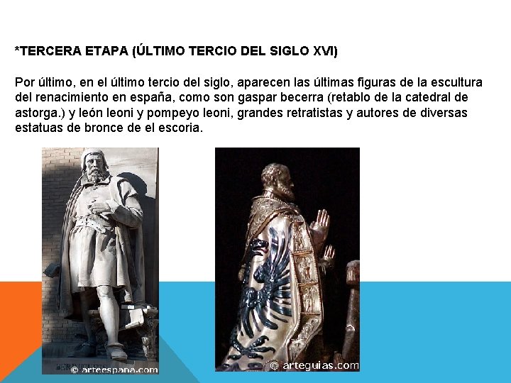 *TERCERA ETAPA (ÚLTIMO TERCIO DEL SIGLO XVI) Por último, en el último tercio del