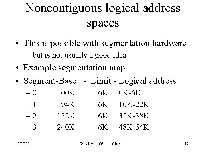 Noncontiguous logical address spaces • This is possible with segmentation hardware – but is