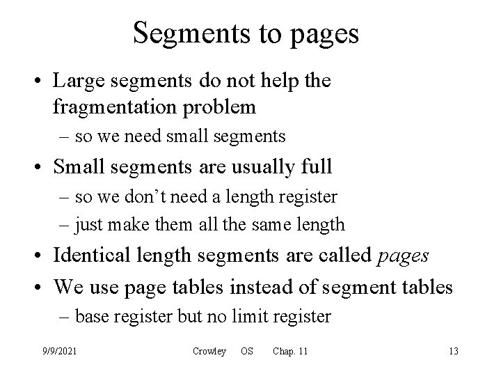 Segments to pages • Large segments do not help the fragmentation problem – so