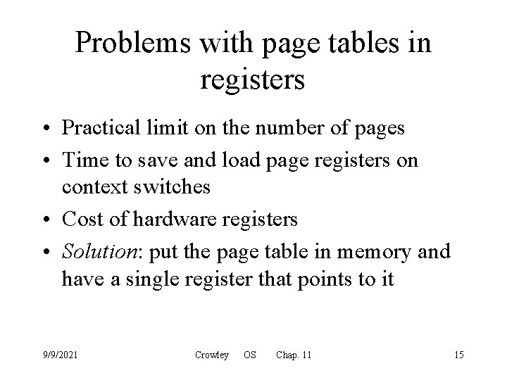 Problems with page tables in registers • Practical limit on the number of pages