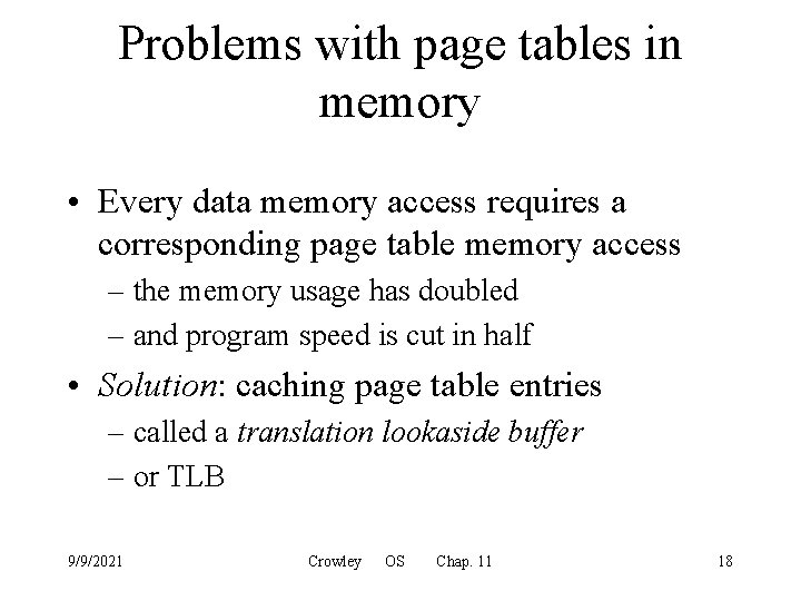 Problems with page tables in memory • Every data memory access requires a corresponding