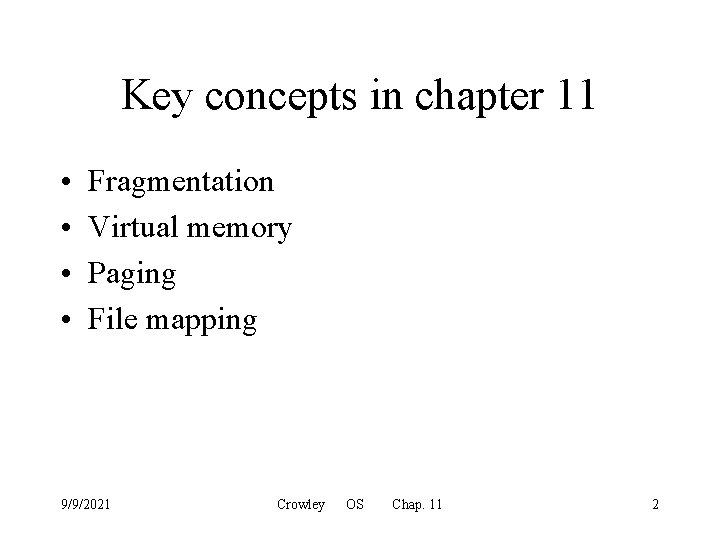 Key concepts in chapter 11 • • Fragmentation Virtual memory Paging File mapping 9/9/2021
