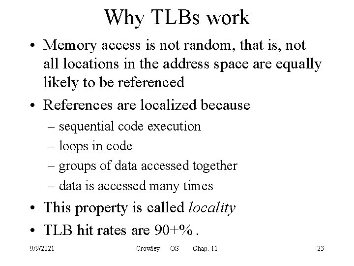 Why TLBs work • Memory access is not random, that is, not all locations