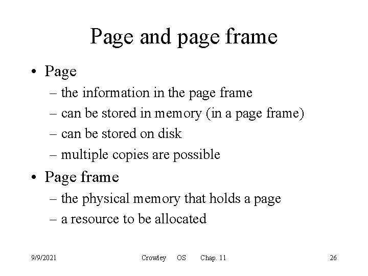 Page and page frame • Page – the information in the page frame –