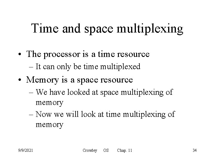 Time and space multiplexing • The processor is a time resource – It can