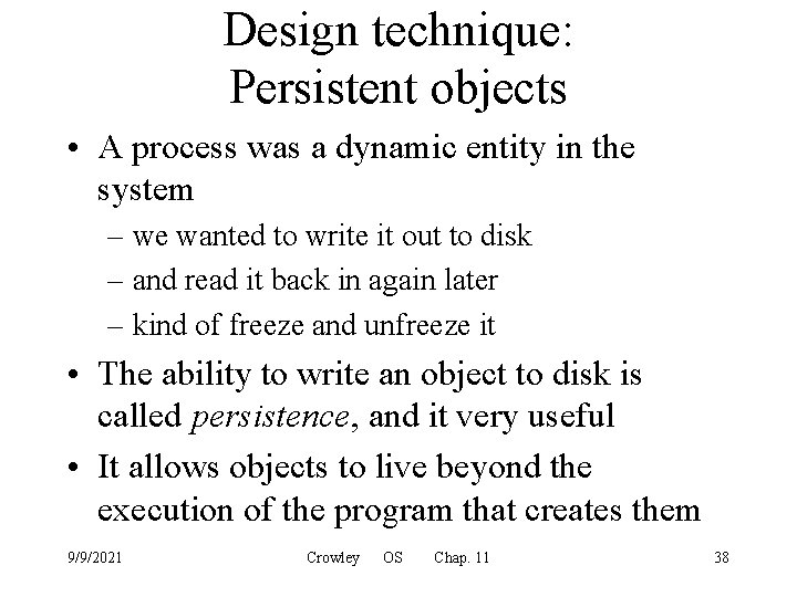 Design technique: Persistent objects • A process was a dynamic entity in the system