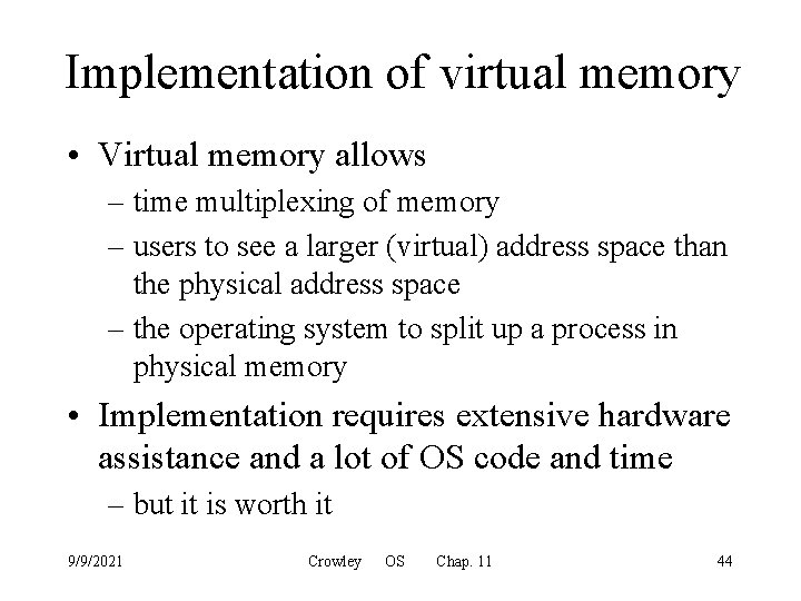 Implementation of virtual memory • Virtual memory allows – time multiplexing of memory –