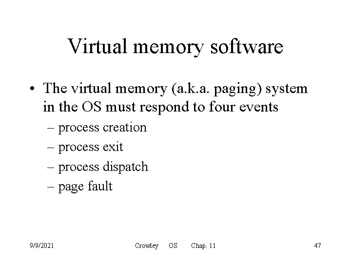 Virtual memory software • The virtual memory (a. k. a. paging) system in the