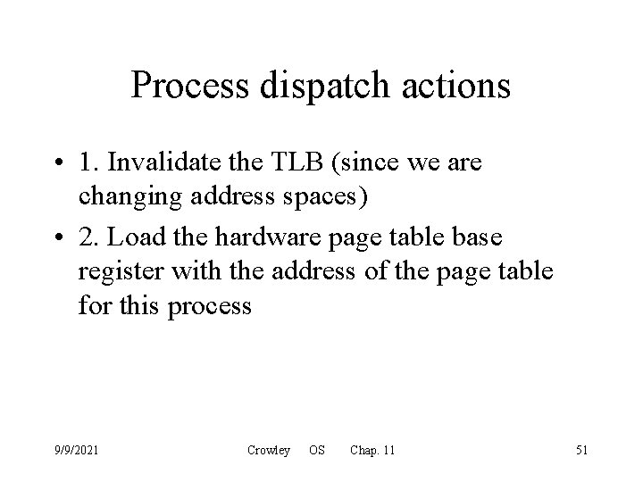 Process dispatch actions • 1. Invalidate the TLB (since we are changing address spaces)