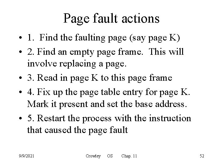 Page fault actions • 1. Find the faulting page (say page K) • 2.