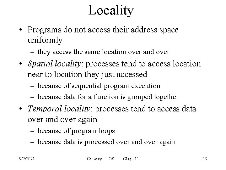 Locality • Programs do not access their address space uniformly – they access the