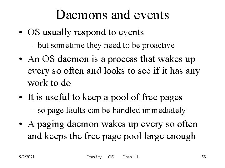 Daemons and events • OS usually respond to events – but sometime they need