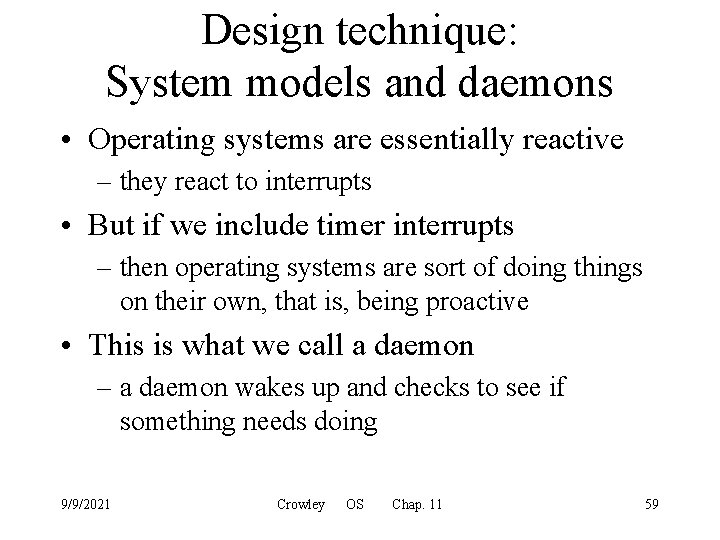 Design technique: System models and daemons • Operating systems are essentially reactive – they
