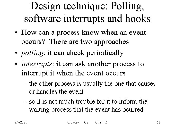 Design technique: Polling, software interrupts and hooks • How can a process know when