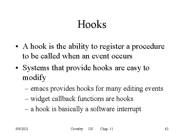 Hooks • A hook is the ability to register a procedure to be called