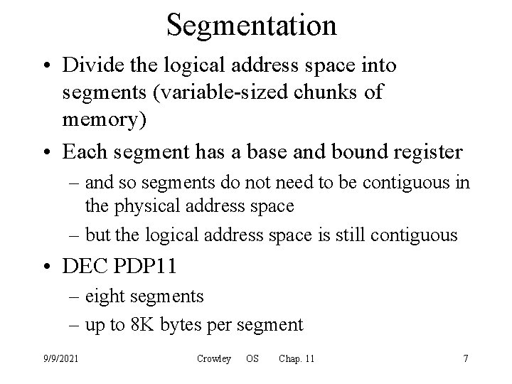 Segmentation • Divide the logical address space into segments (variable-sized chunks of memory) •