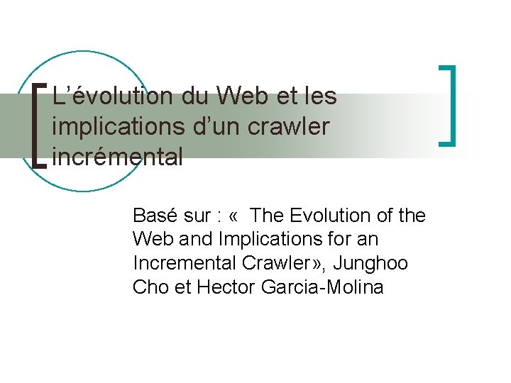 L’évolution du Web et les implications d’un crawler incrémental Basé sur : « The