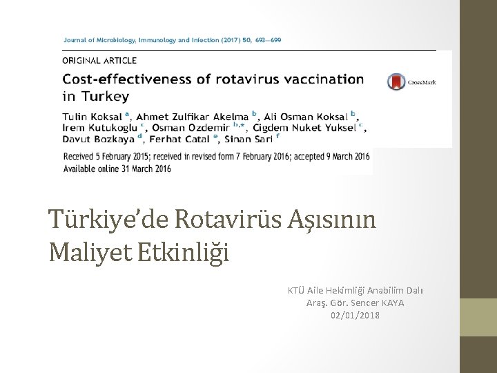 Türkiye’de Rotavirüs Aşısının Maliyet Etkinliği KTÜ Aile Hekimliği Anabilim Dalı Araş. Gör. Sencer KAYA