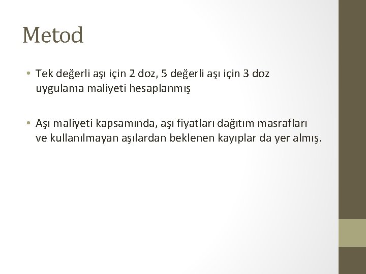 Metod • Tek değerli aşı için 2 doz, 5 değerli aşı için 3 doz