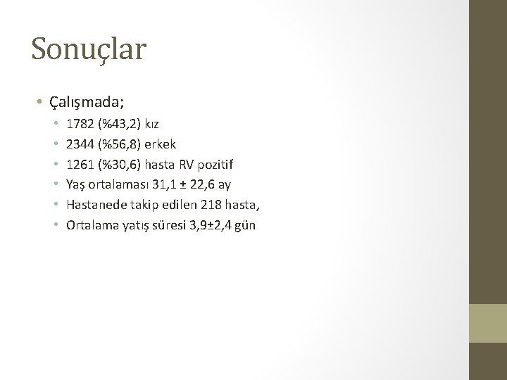 Sonuçlar • Çalışmada; • • • 1782 (%43, 2) kız 2344 (%56, 8) erkek