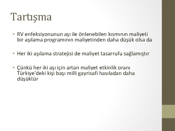 Tartışma • RV enfeksiyonunun aşı ile önlenebilen kısmının maliyeti bir aşılama programının maliyetinden daha