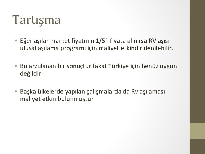 Tartışma • Eğer aşılar market fiyatının 1/5’i fiyata alınırsa RV aşısı ulusal aşılama programı