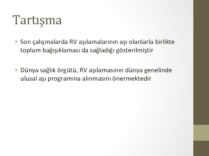 Tartışma • Son çalışmalarda RV aşılamalarının aşı olanlarla birlikte toplum bağışıklaması da sağladığı gösterilmiştir