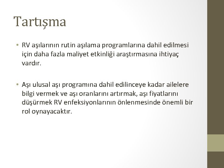 Tartışma • RV aşılarının rutin aşılama programlarına dahil edilmesi için daha fazla maliyet etkinliği