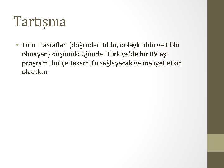 Tartışma • Tüm masrafları (doğrudan tıbbi, dolaylı tıbbi ve tıbbi olmayan) düşünüldüğünde, Türkiye'de bir