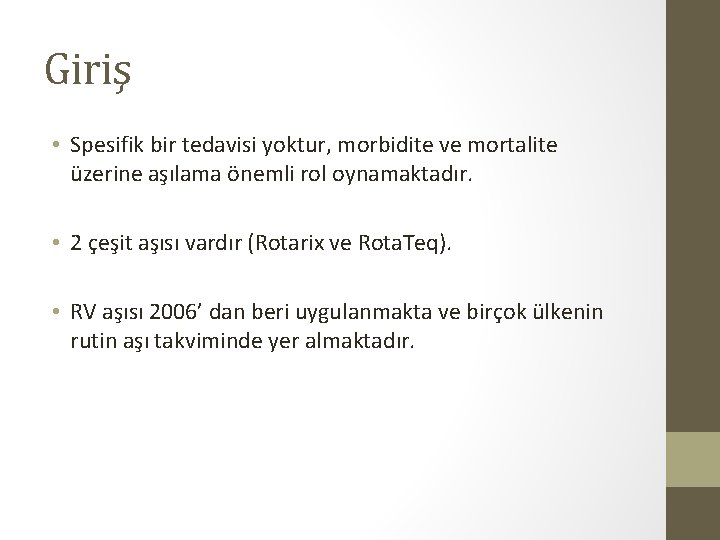 Giriş • Spesifik bir tedavisi yoktur, morbidite ve mortalite üzerine aşılama önemli rol oynamaktadır.
