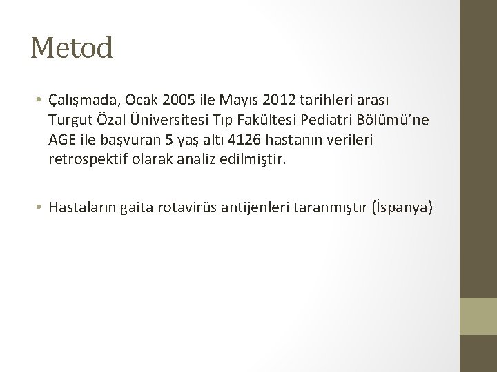 Metod • Çalışmada, Ocak 2005 ile Mayıs 2012 tarihleri arası Turgut Özal Üniversitesi Tıp