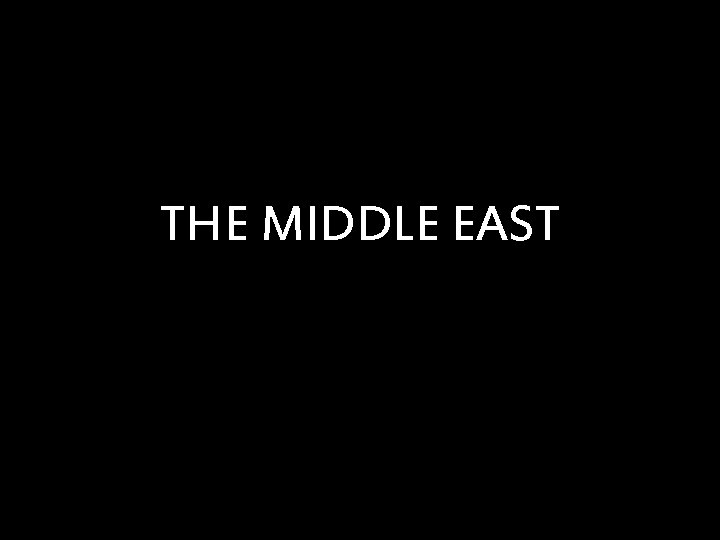 THE MIDDLE EAST 