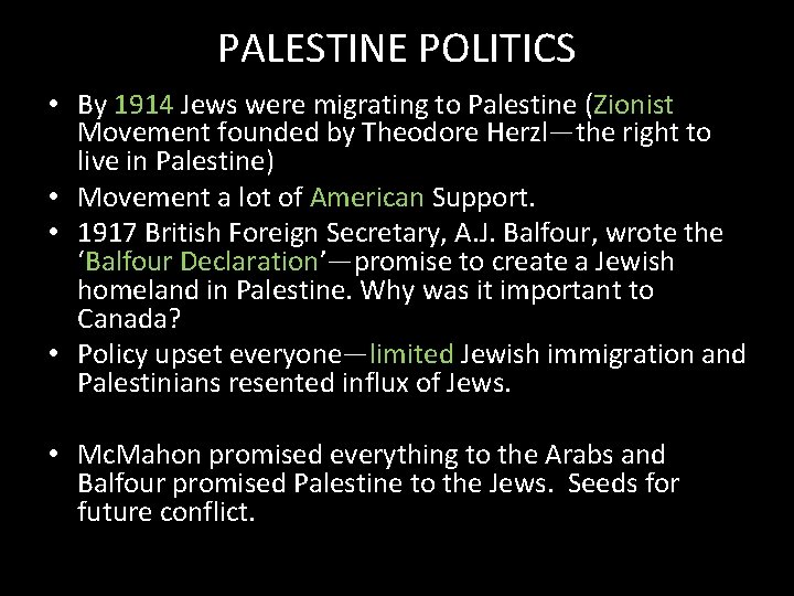 PALESTINE POLITICS • By 1914 Jews were migrating to Palestine (Zionist Movement founded by