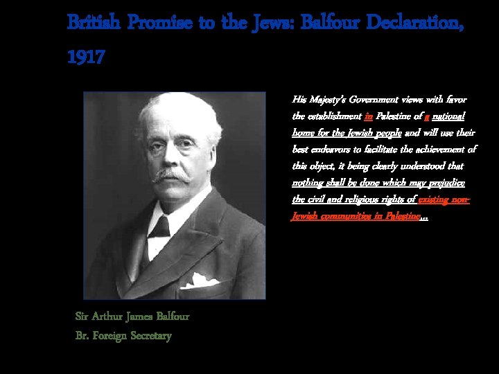 British Promise to the Jews: Balfour Declaration, 1917 His Majesty’s Government views with favor