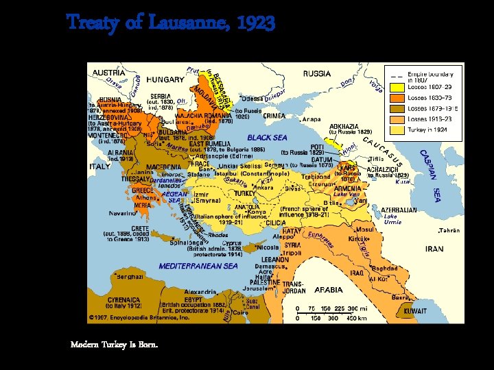 Treaty of Lausanne, 1923 Modern Turkey Is Born. 