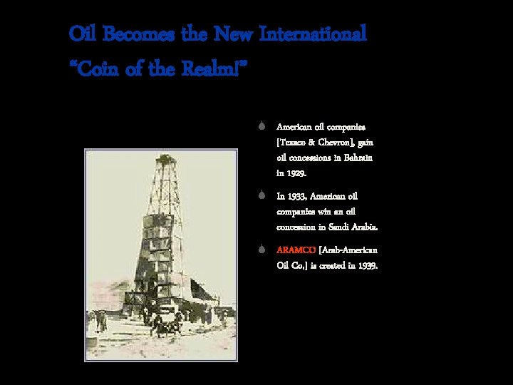 Oil Becomes the New International “Coin of the Realm!” S American oil companies [Texaco