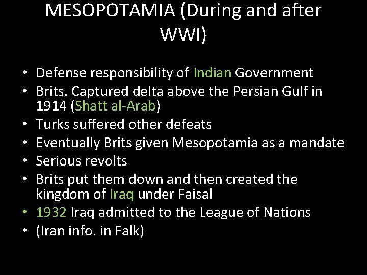 MESOPOTAMIA (During and after WWI) • Defense responsibility of Indian Government • Brits. Captured