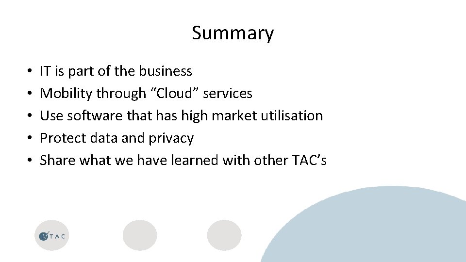 Summary • • • IT is part of the business Mobility through “Cloud” services