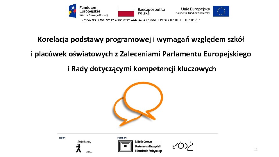 DOSKONALENIE TRENERÓW WSPOMAGANIA OŚWIATY POWR. 02. 10. 00 -00 -7015/17 Korelacja podstawy programowej i DOSKONALENIE TRENERÓW WSPOMAGANIA OŚWIATY POWR. 02. 10. 00 -00 -7015/17 Korelacja podstawy programowej i