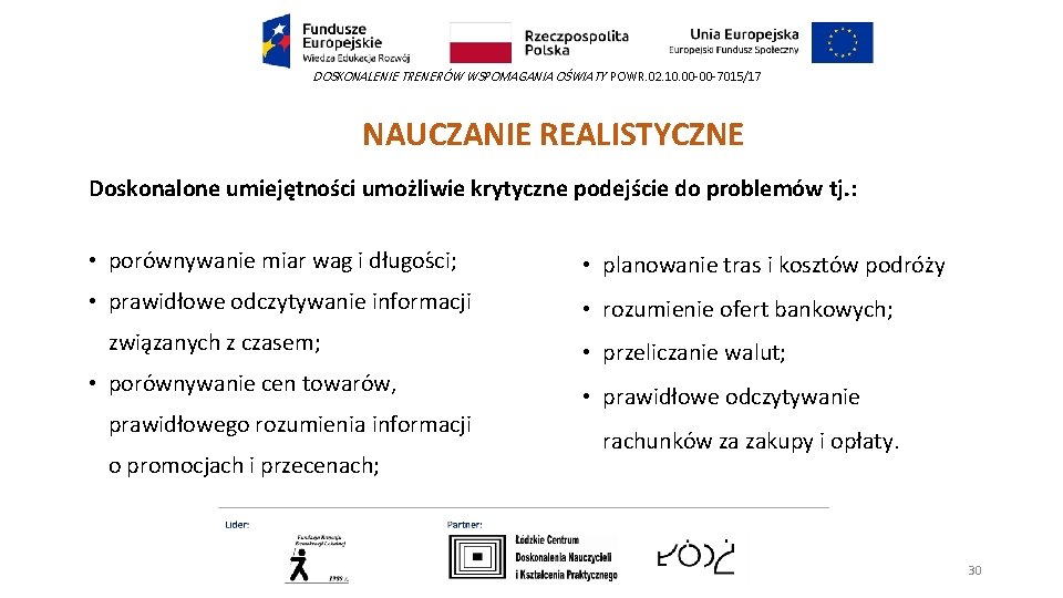 DOSKONALENIE TRENERÓW WSPOMAGANIA OŚWIATY POWR. 02. 10. 00 -00 -7015/17 NAUCZANIE REALISTYCZNE Doskonalone umiejętności