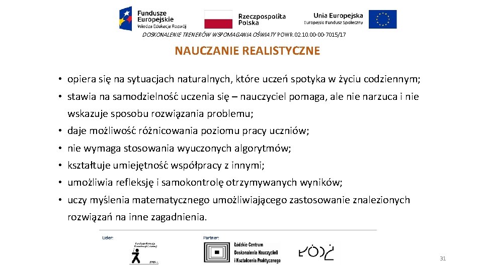 DOSKONALENIE TRENERÓW WSPOMAGANIA OŚWIATY POWR. 02. 10. 00 -00 -7015/17 NAUCZANIE REALISTYCZNE • opiera DOSKONALENIE TRENERÓW WSPOMAGANIA OŚWIATY POWR. 02. 10. 00 -00 -7015/17 NAUCZANIE REALISTYCZNE • opiera