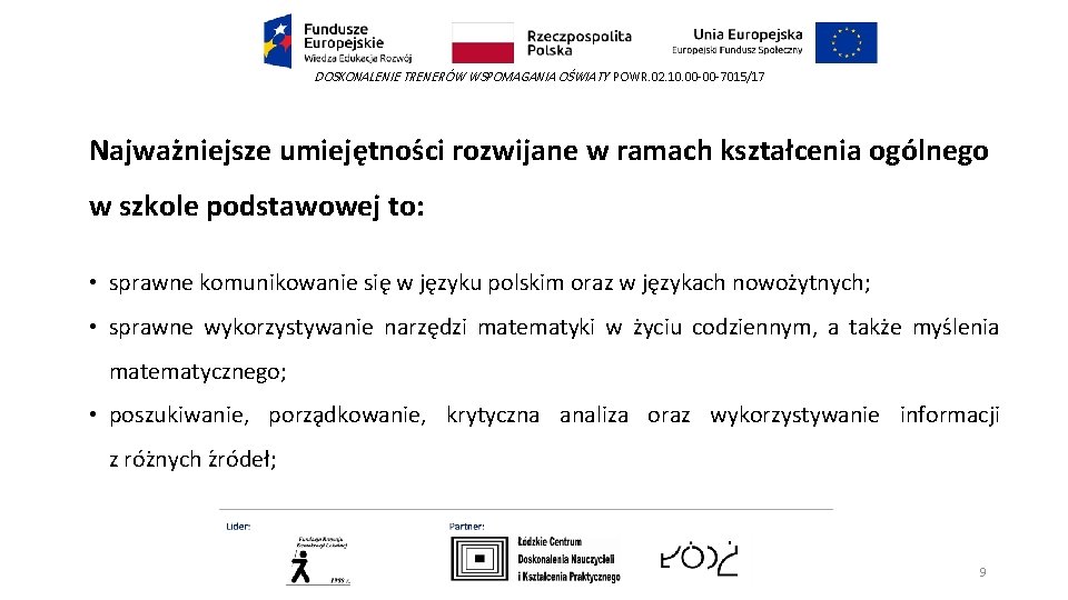 DOSKONALENIE TRENERÓW WSPOMAGANIA OŚWIATY POWR. 02. 10. 00 -00 -7015/17 Najwaz niejsze umieje tnos