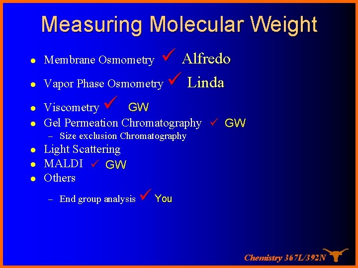 Measuring Molecular Weight l Alfredo Vapor Phase Osmometry Linda Viscometry GW l Gel Permeation