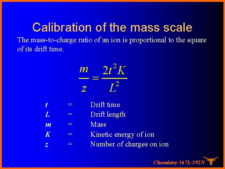 Calibration of the mass scale The mass-to-charge ratio of an ion is proportional to