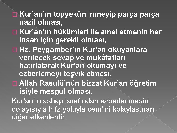 � Kur’an’ın topyekûn inmeyip parça nazil olması, � Kur’an’ın hükümleri ile amel etmenin her