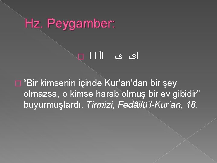 Hz. Peygamber: � � “Bir ﺍآ ﺍ ﺍ ﺍﻱ ﻱ kimsenin içinde Kur’an’dan bir